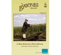 Bygones Specials Volume 8 - A Man Between Three Rivers and other episodes