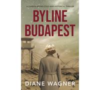 Byline Budapest: A Cold War Historical Thriller