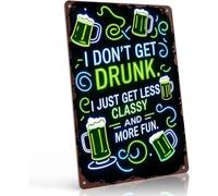 BYLSAGWHT I Dont Get Drunk Just Get Less Classy And More Fun Metal Sign Novelty Decor For Bar Cafe Restaurant Man Cave 8 X 12 in