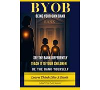 BYOB Being Your Own Bank (Double Edition): "Becoming Your Own Being" and "Becoming Your Own Bank" Two Books in One