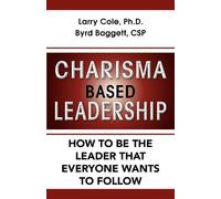Byrd Baggett Larry Cole Ph.D. Charisma Based Leadership (Copertina rigida)