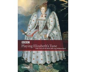 Byrd - Byrd : Playing Elizabeth's Tune. The Tallis Scholars. [DVD NTSC]