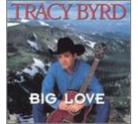 Byrd, Tracy - Big Love