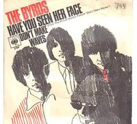 BYRDS - have you seen her face / don't make waves 45 rpm single
