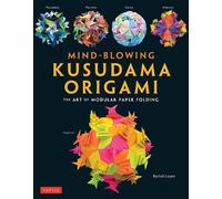 Byriah Loper Mind-Blowing Kusudama Origami (Tascabile)