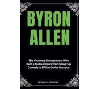 Byron Allen: The Visionary Entrepreneur Who Built a Media Empire from Stand-Up Comedy to Billion-Dollar Success.