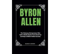 Byron Allen: The Visionary Entrepreneur Who Built a Media Empire from Stand-Up Comedy to Billion-Dollar Success.