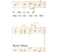 Byron Almén A Theory of Musical Narrative (Copertina rigida)