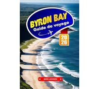 Byron BAY Guide de voyage 2026: Explorez les plages de surf, les promenades côtières et l'ambiance bohème de la ville décontractée d'Australie