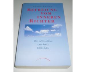Byron Brown Chr Befreiung vom inneren Richter: Die Intelligenz der S (Tascabile)
