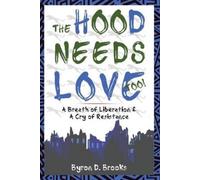 Byron D Brooks The Hood Needs Love, Too (Tascabile)