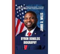 Byron Donalds Biography: The Bold Voice of Black Conservatism - From Wall Street to Washington with a Trump-Endorsed Star