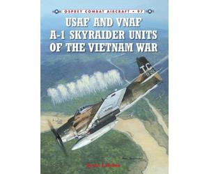 Byron E Hukee USAF and VNAF A-1 Skyraider Units of the Vietnam War (Tascabile)