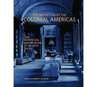 Byron Ellsworth Hamann The Invention of the Colonial Americas (Copertina rigida)