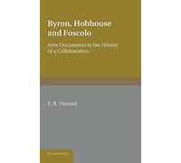 Byron, Hobhouse and Foscolo: New Documents in the History of a Collaboration