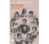 Byron. Il poeta romantico della libertà