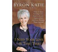 Byron Katie, Michael Katz - I Need Your Love - Is That True? - Tascabile