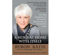 Byron Katie Stephen Mitchell A Mind at Home with Itself (Tascabile)