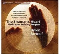 Byron Metcalf The Shaman’s Heart Meditation Training Program (CD)