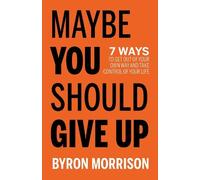 Byron Morrison Maybe You Should Give Up (Tascabile)