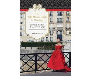 Byron Tully The Old Money Guide to Marriage (Tascabile)