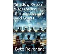 Byte Revenant Shadow Recon - Mastering Reconnaissance and OSINT: You (Tascabile)