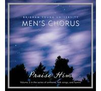 Byu Men's Chorus - Praise Him