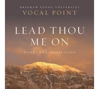 BYU Vocal Point - Lead Thou Me On: Hymns and Inspiration by BYU Vocal Point (2014-05-04)