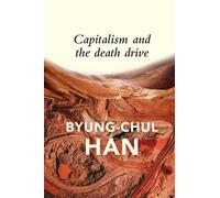 Byung-Chul Han Capitalism and the Death Drive (Tascabile)