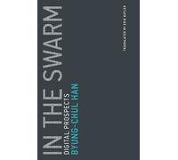 Byung-Chul Han In the Swarm (Tascabile) Untimely Meditations