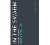 Byung-Chul Han In the Swarm (Tascabile) Untimely Meditations