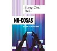 Byung-Chul Han NO-COSAS. Quiebras del mundo de hoy / Non-things: Uph (Tascabile)