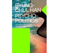 Psychopolitics: Neoliberalism and New Technologies of Power