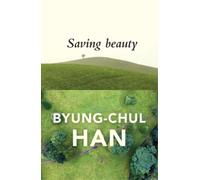Byung-Chul Han Saving Beauty (Tascabile)