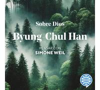 Byung-Chul Han Sobre Dios: Pensar Con Simone Weil / On God: Thinking (Tascabile)