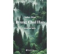 Byung-Chul Han Sobre Dios: Pensar Con Simone Weil / On God: Thinking (Tascabile)