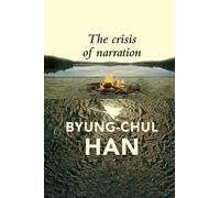 Byung-Chul Han The Crisis of Narration (Tascabile)