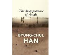 Byung-Chul Han The Disappearance of Rituals (Copertina rigida)