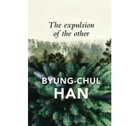 Byung-Chul Han The Expulsion of the Other (Tascabile)