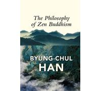 Byung-Chul Han The Philosophy of Zen Buddhism (Tascabile)