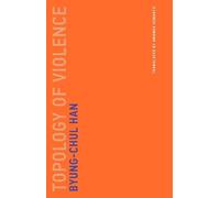 Byung-Chul Han Topology of Violence (Tascabile) Untimely Meditations