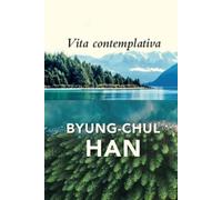 Byung-Chul Han Vita Contemplativa (Copertina rigida)