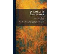 Byways and Boulevards: In and About Historic Philadelphia (The Sesqui-Centennial Souvenir Edition, the Official Historic Auto-Guide)