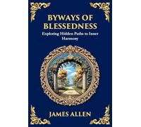 Byways of Blessedness: Hidden Paths to Inner Harmony (Large Print Deluxe Edition For Easy Reading): 71