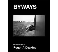Byways: Photographs by Roger A. Deakins