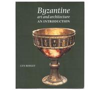 Byzantine Art and Architecture: An Introduction - Rodley Lyn