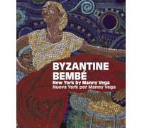 Byzantine Bembé: New York by Manny Vega / Neuva York Por Manny Vega