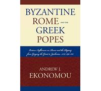 Andrew J. Ekonomou Byzantine Rome and the Greek Popes (Tascabile)