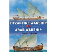 Byzantine Warship vs Arab Warship: 7th-11th centuries