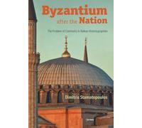 Byzantium after the Nation: The Problem of Continuity in Balkan Historiographies